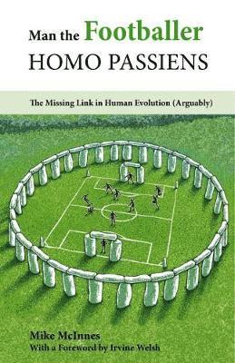 Mike McInnes, Mike Mcinnes - Man the Footballer—Homo Passiens, Häftad