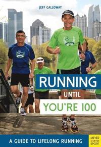 bokomslag Running until You're 100: A Guide to Lifelong Running (5th edition)