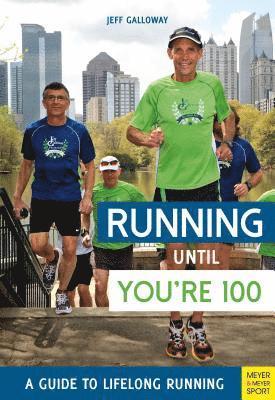 Running until Youre 100: A Guide to Lifelong Running (5th edition) 1