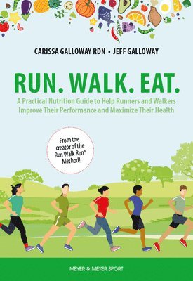 Carissa Galloway, Jeff Galloway - Run. Walk. Eat., Häftad