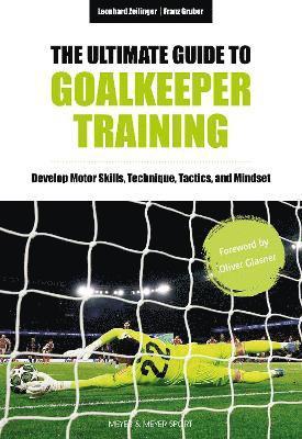 Leonhard Zeilinger, Franz Gruber - Ultimate Guide to Goalkeeper Training, Häftad