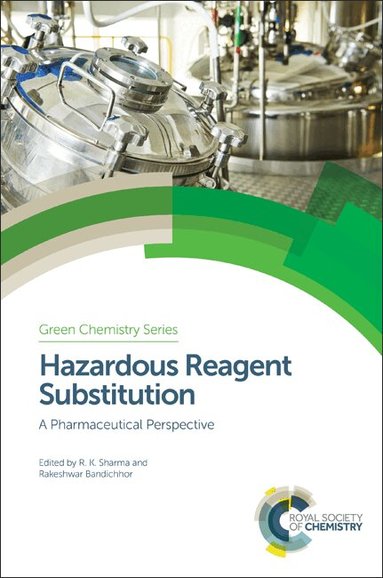 Rakesh Kumar Sharma, Rakeshwar Bandichhor - Hazardous Reagent Substitution, Inbunden