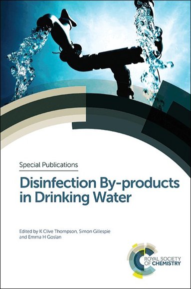 K Clive Thompson, Simon Gillespie, Emma Goslan - Disinfection By-products in Drinking Water, Inbunden