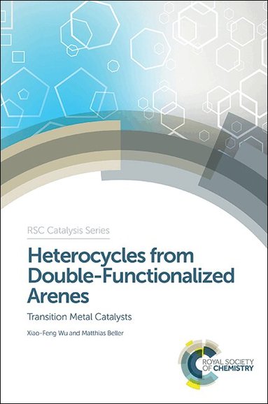 Xiao-Feng Wu, Matthias Beller - Heterocycles from Double-Functionalized Arenes, Inbunden