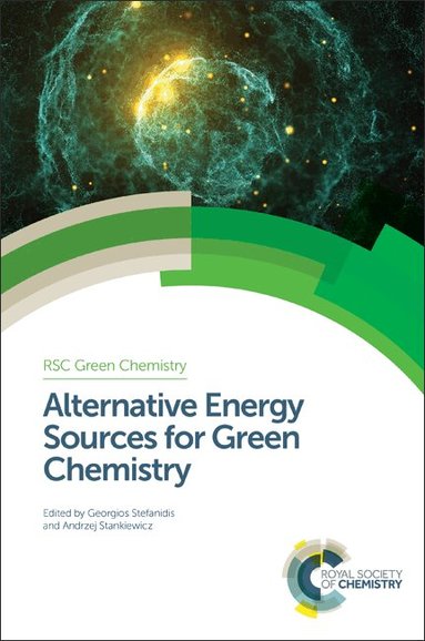 Georgios Stefanidis, Andrzej Stankiewicz - Alternative Energy Sources for Green Chemistry, Inbunden