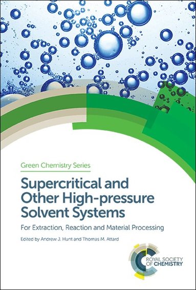 Andrew Hunt, Thomas M Attard - Supercritical and Other High-pressure Solvent Systems, Inbunden