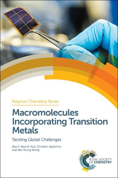 Alaa S Abd-El-Aziz, Christian Agatemor, Wai-Yeung Wong - Macromolecules Incorporating Transition Metals, Inbunden