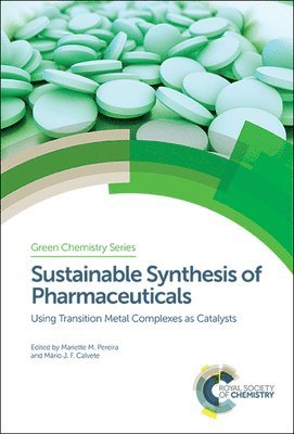 Mariette M Pereira, Mário J F Calvete, Portugal) Pereira, Mariette M (University of Coimbra, Portugal) Calvete, Mario J F (University of Coimbra, Mariette M. Pereira, Mário J. F. Calvete - Sustainable Synthesis of Pharmaceuticals, Inbunden