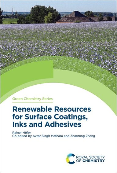 Rainer Höfer - Renewable Resources for Surface Coatings, Inks and Adhesives, Inbunden