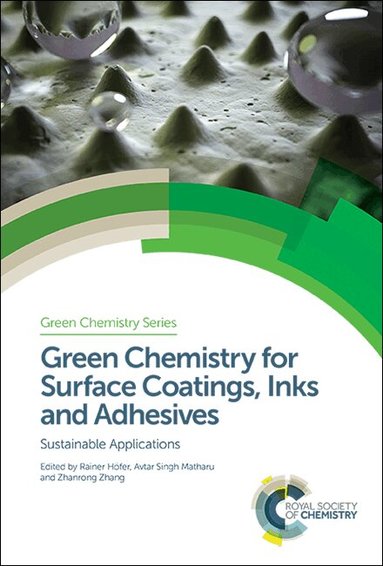 Rainer Höfer, Avtar Singh Matharu, Zhanrong Zhang - Green Chemistry for Surface Coatings, Inks and Adhesives, Inbunden