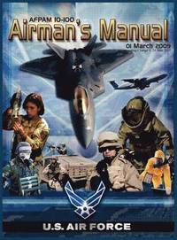 bokomslag Airman's Manual Afpam 10-100. 01 March 2009, Incorporating Change 1, 24 June 2011