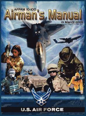 bokomslag Airman's Manual Afpam 10-100. 01 March 2009, Incorporating Change 1, 24 June 2011