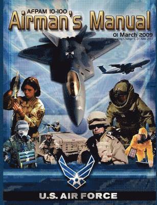 bokomslag Airman's Manual Afpam 10-100. 01 March 2009, Incorporating Change 1, 24 June 2011