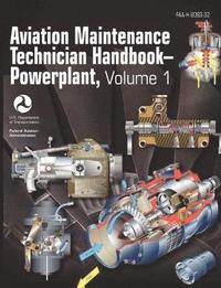 bokomslag Aviation Maintenance Technician Handbook - Powerplant. Volume 1 (FAA-H-8083-32)