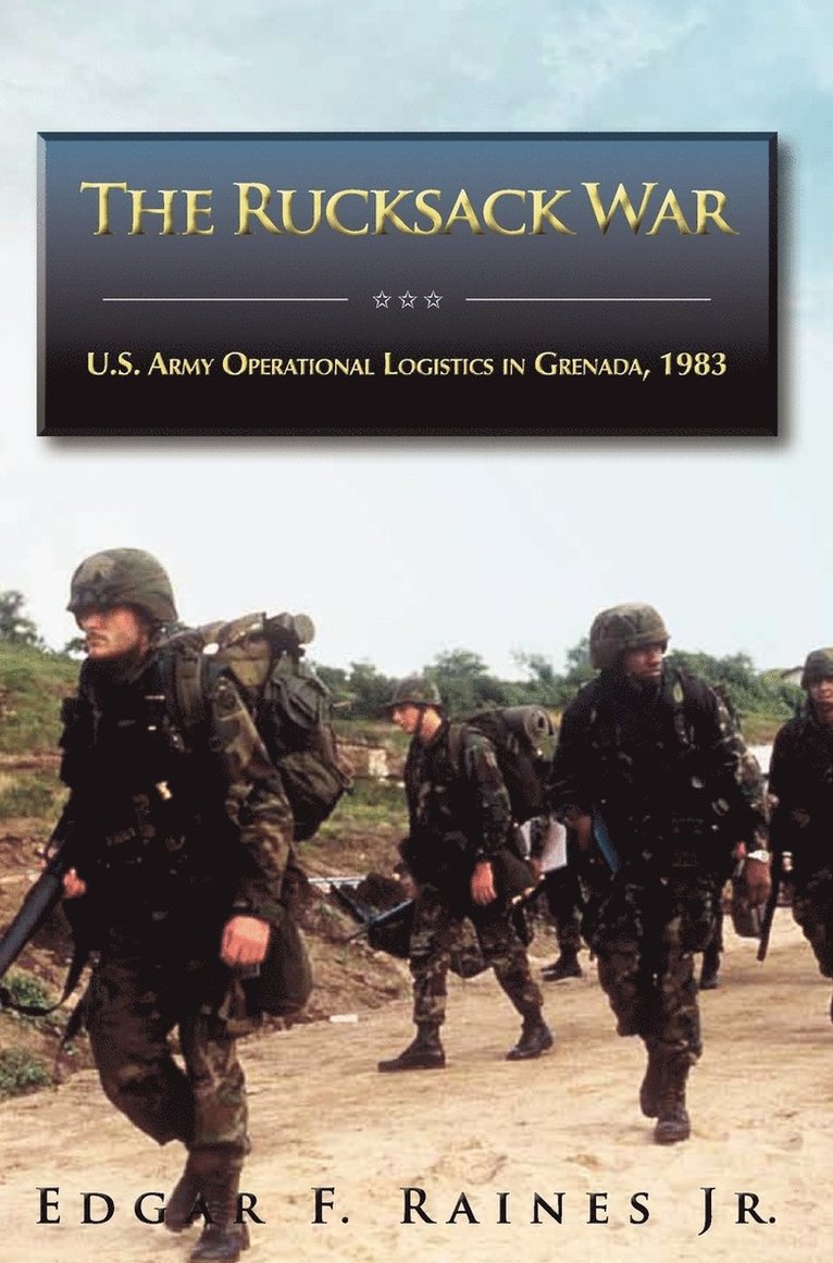 Edgar F Raines, U S Army Center of Military History, PH D Raines, Jr Edgar F, Edgar F. Raines, U. S. Army Center of Military History - Rucksack War, Inbunden