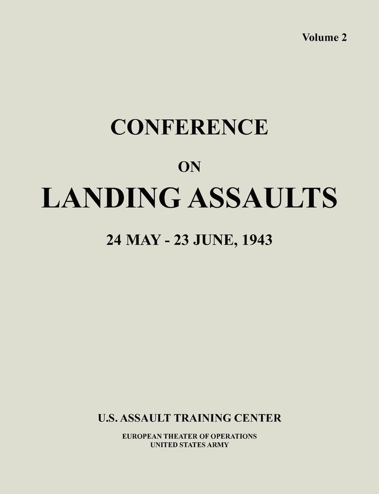 Conference on Landing Assaults, 24 May - 23 June 1943, Volume 2 1