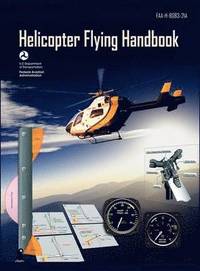 bokomslag Helicopter Flying Handbook. FAA 8083-21A (2012 revision)