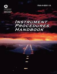 bokomslag Instrument Procedures Handbook. FAA Instrument Procedures Handbook