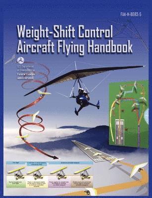 bokomslag Weight-Shift Control Aircraft Flying Handbook (FAA-H-8083-5)