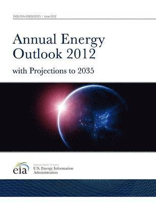U S Energy Information Administration, U S Department of Energy - Annual Energy Outlook 2012 with Projections to 2035, Häftad