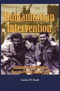 bokomslag Humanitarian Intervention Assisting the Iraqi Kurds in Operation PROVIDE COMFORT, 1991