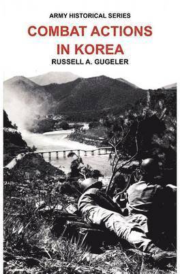 Russell A Gugeler, Us Army Center of Military History, Russell A. Gugeler, US Army Center of Military History - Combat Actions in Korea (Army Historical Series), Inbunden