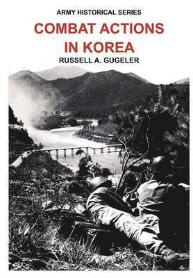 Russell A Gugeler, Douglas Kinnard, Us Army Center of Military History, Russell A. Gugeler, US Army Center of Military History - Combat Actions in Korea (Army Historical Series), Häftad