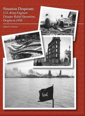 Leland R Johnson, U S Army Corps of Engineers - Situation Desperate, Inbunden