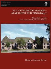 bokomslag U.S. Naval Radio Station-Apartment Building (Bldg 1) Historic Structure Report