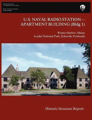 bokomslag U.S. Naval Radio Station-Apartment Building (Bldg 1) Historic Structure Report