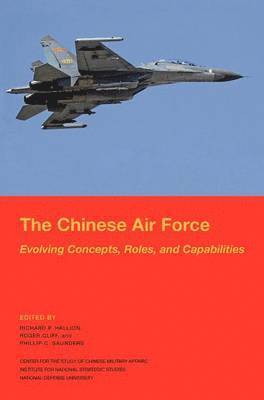 National Defense University Press, Richard P Hallion, Roger Cliff - Chinese Air Force, Inbunden