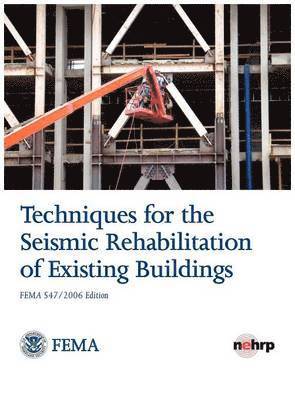 Techniques for the Seismic Rehabilitation of Existing Buildings (Fema 547 - October 2006) 1