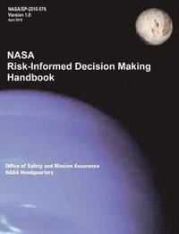 bokomslag NASA Risk-Informed Decision Making Handbook. Version 1.0 - NASA/SP-2010-576.