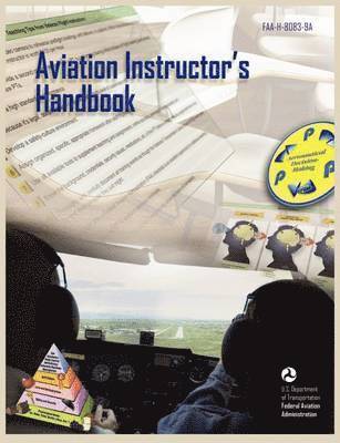 Flight Standards Service, U S Department of Transportation, Federal Aviation Administration, U. S. Department of Transportation, U. S. Department Of Transportation - Aviation Instructor's Handbook (FAA-H-8083-9a), Häftad