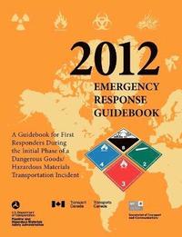 bokomslag Emergency Response Guidebook 2012: A Guidebook for First Responders During the Initial Phase of a Dangerous Goods/ Hazardous Materials Transportation