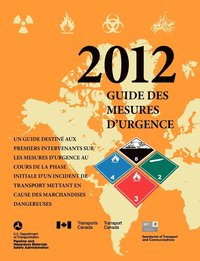 bokomslag Un Guide Destine Aux Premiers Intervenants sur les Mesusres D'Urgence Au Cours de la Phase Initiale D'Un Incident de Transport Mettant en Cause des Marchandises Dangereuses