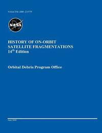 bokomslag History of On-orbit Satellite Fragmentations (14th edition)