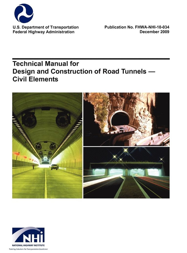 Technical Manual for Design and Construction of Road Tunnels - Civil Elements (FHWA-NHI-10-034) 1