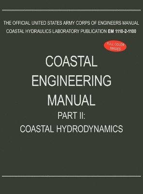U S Army Corps of Engineers, U. S. Army Corps of Engineers, U.S. Army Corps of Engineers - Coastal Engineering Manual Part II, Inbunden