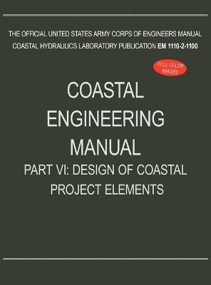 U S Army Corps of Engineers - Coastal Engineering Manual Part VI, Inbunden