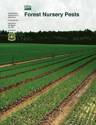 Michelle M Cram, U S Department of Agirculture, Forest Service, Michelle M. Cram, U. S. Department of Agirculture, U.S. Department of Agirculture - Forest Nursery Pests (Agriculture Handbook No. 680), Häftad