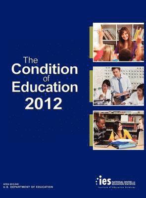 National Center for Education Statistics, U S Department of Education, Institute of Education Sciences, U. S. Department of Education, Institute of Education Scien - Condition of Education 2012, Inbunden