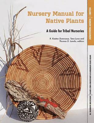 U S Department of Agriculture, Forest Service, R Kasten Dumroese - Nursery Manual for Native Plants, Häftad