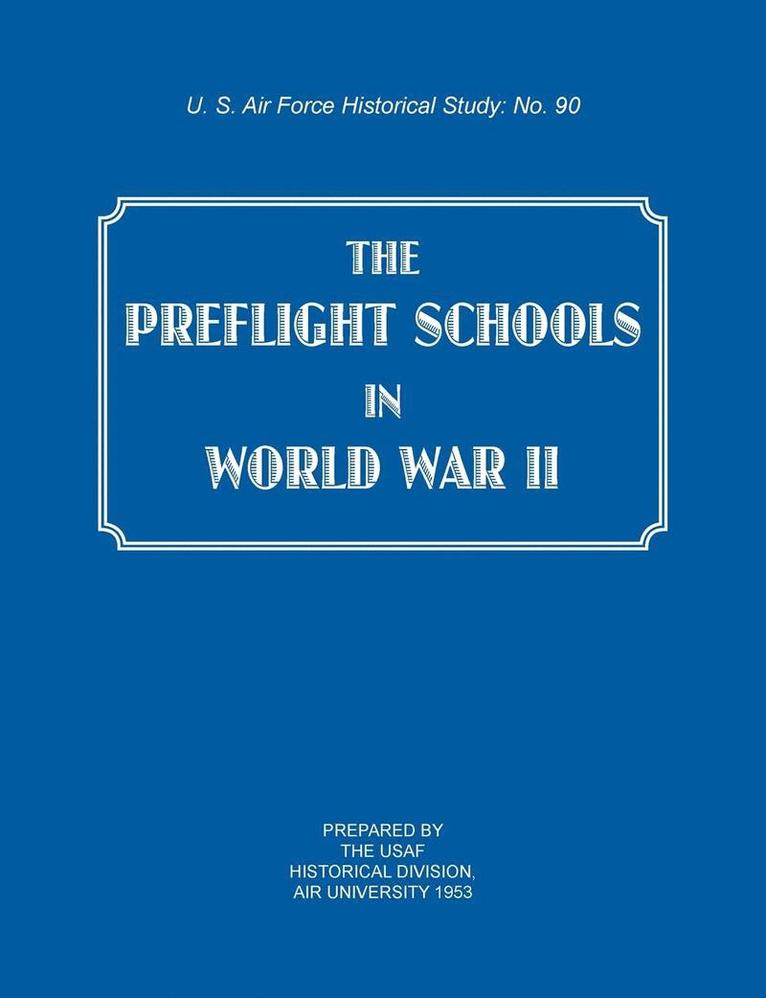 Usaf Historical Division, Research Studies Institute, Air University, USAF Historical Division - Preflight Schools in World War II (US Air Forces Historical Studies, Häftad