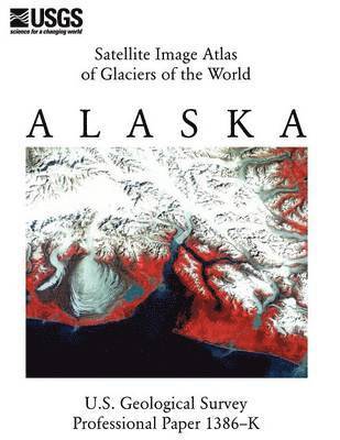 U S Geological Survey, U S Department of the Interior - Satellite Image Atlas of Glaciers of the World, Häftad