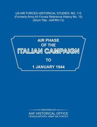bokomslag Air Phase of the Italian Campaign to 1 January 1944 (US Air Forces Historical Studies