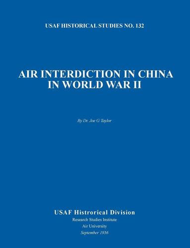 bokomslag Air Interdiction in China in World War II (US Air Forces Historical Studies