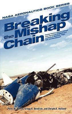 NASA, Nasa, Peter W Merlin, Greg A Bendrick, Peter W. Merlin, Greg A. Bendrick, Peter W, Merlin, Greg A, Bendrick - Breaking the Mishap Chain, Inbunden