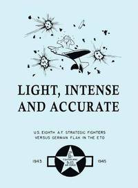 bokomslag Light, Intense and Accurate U.S. Eighth Air Force Strategic Fighters versus German Flak in the ETO