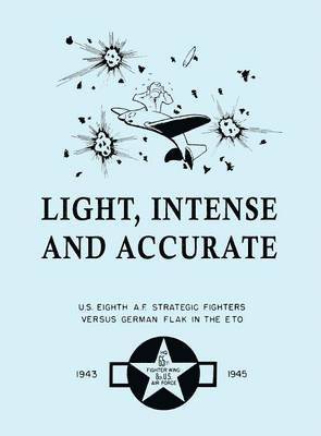 Saffron Walden 65th Fighter Wing, Sam Souci, Willliam D Thurston, 65th Fighter Wing,,Saffron Walden,, Willliam D. Thurston - Light, Intense and Accurate U.S. Eighth Air Force Strategic Fighters versus German Flak in the ETO, Inbunden
